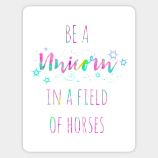 Be a unicorn in a field of horses watercolor quote Sticker